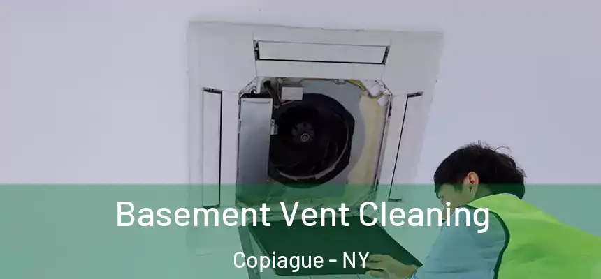  Basement Vent Cleaning Copiague - NY