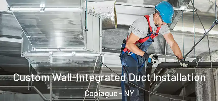  Custom Wall-Integrated Duct Installation Copiague - NY