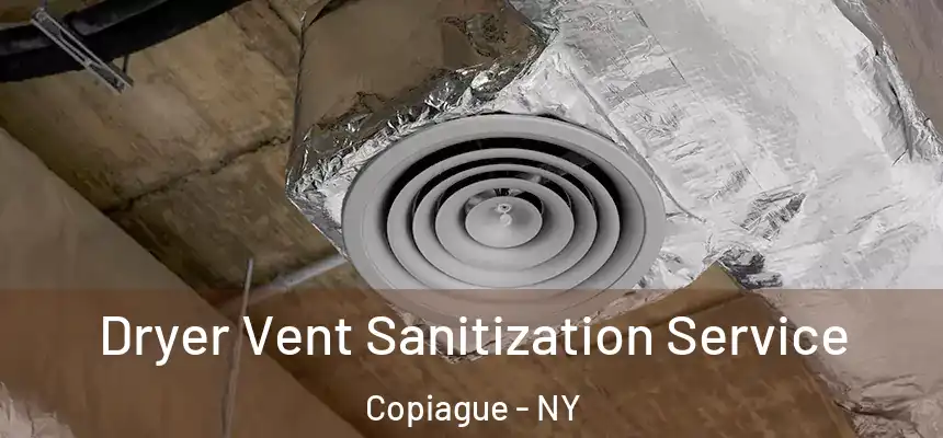  Dryer Vent Sanitization Service Copiague - NY