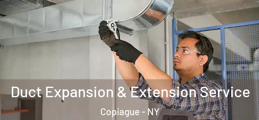  Duct Expansion & Extension Service Copiague - NY