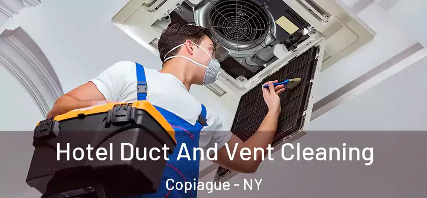 Hotel Duct And Vent Cleaning Copiague - NY