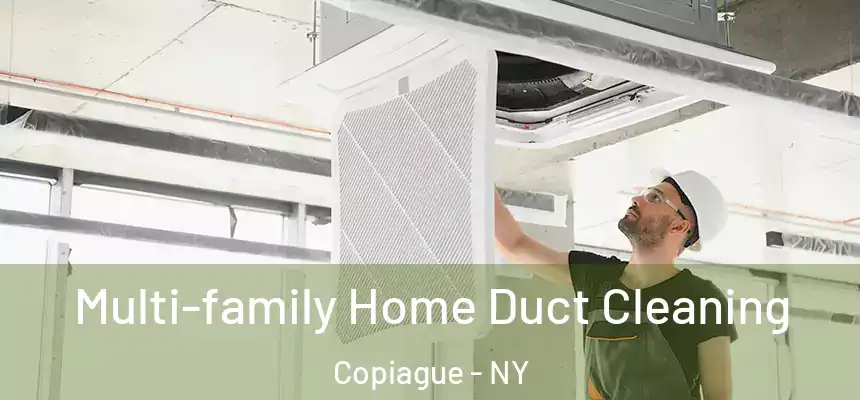Multi-family Home Duct Cleaning Copiague - NY