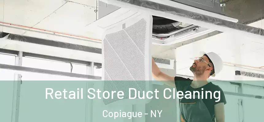  Retail Store Duct Cleaning Copiague - NY