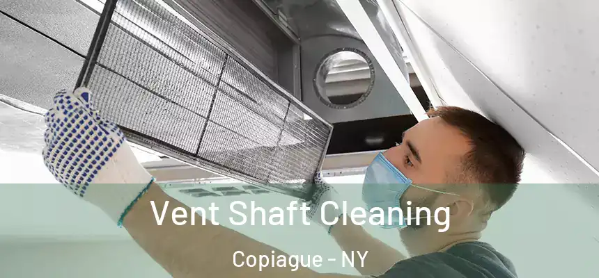  Vent Shaft Cleaning Copiague - NY